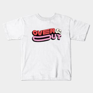 Over and out Kids T-Shirt